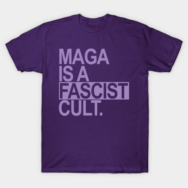 Maga is a Fascist Cult - lavender T-Shirt by Tainted